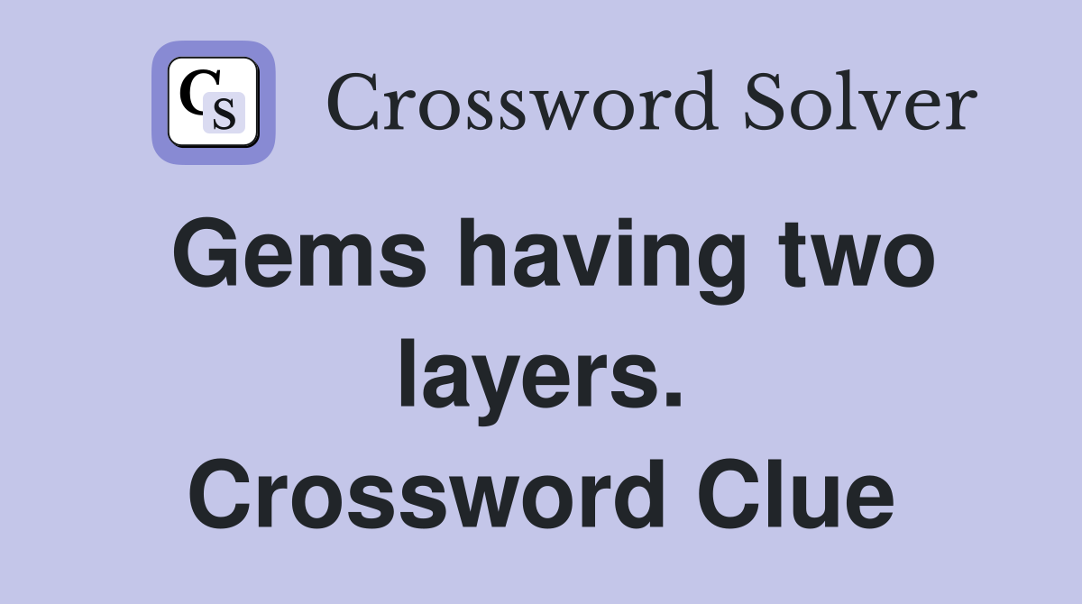 Gems having two layers. Crossword Clue
