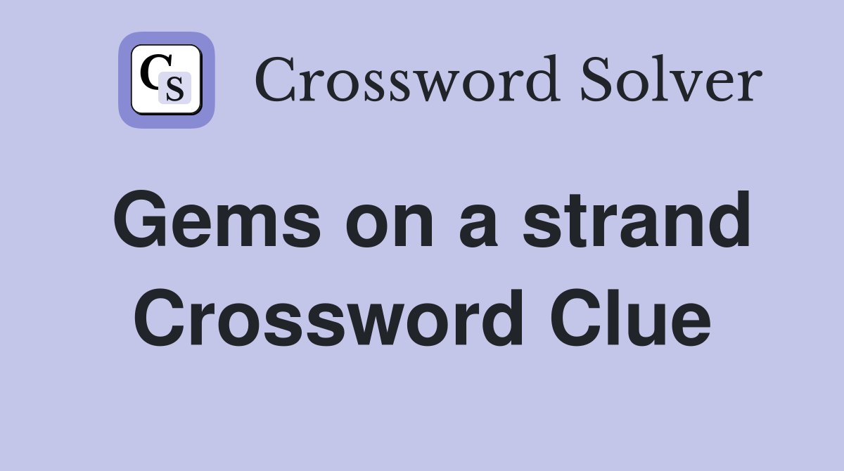Gems on a strand Crossword Clue