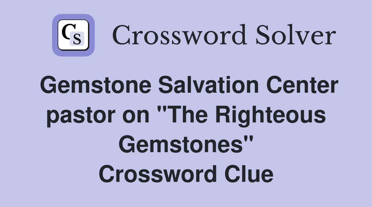 Gemstone Salvation Center pastor on "The Righteous Gemstones" Crossword Clue