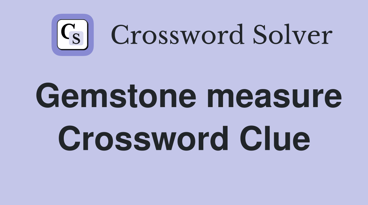 Gemstone measure Crossword Clue