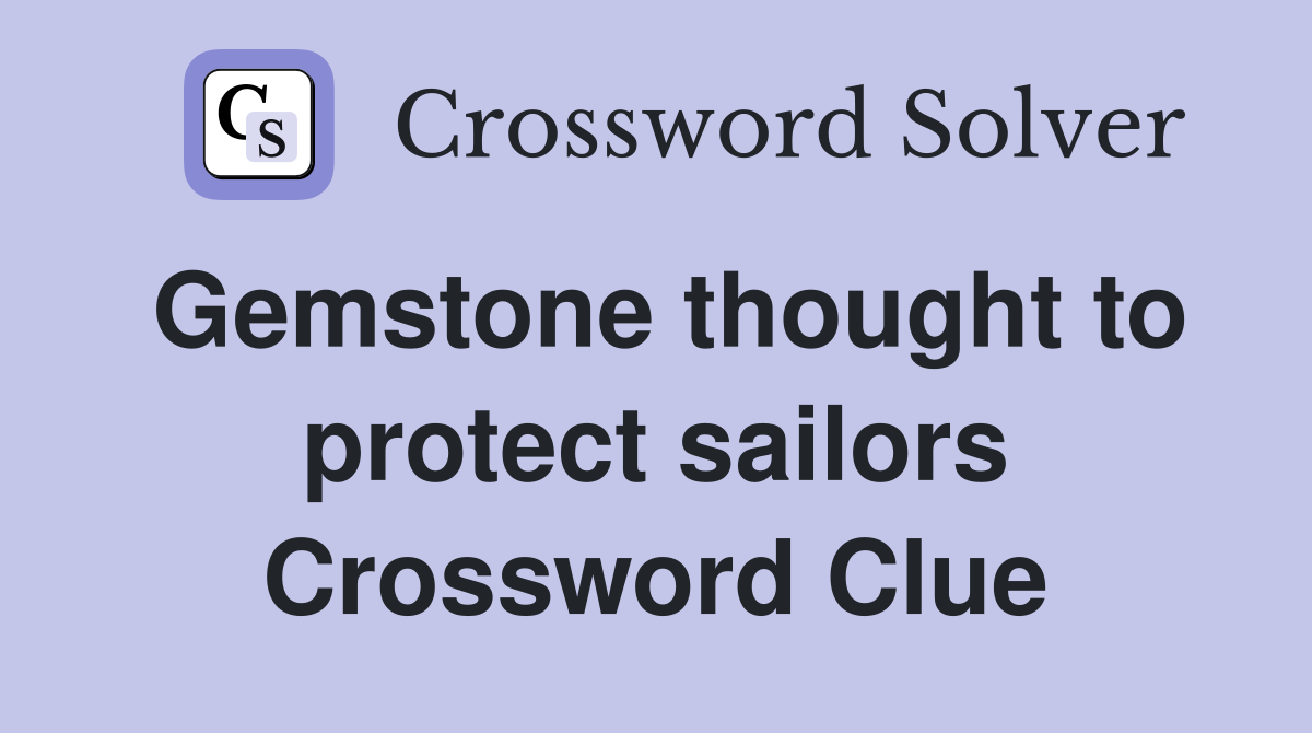 Gemstone thought to protect sailors Crossword Clue
