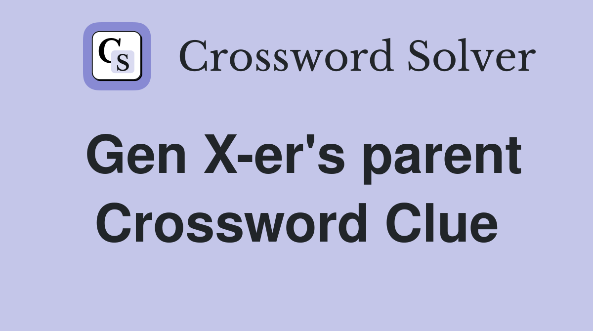 Gen X-er's parent Crossword Clue