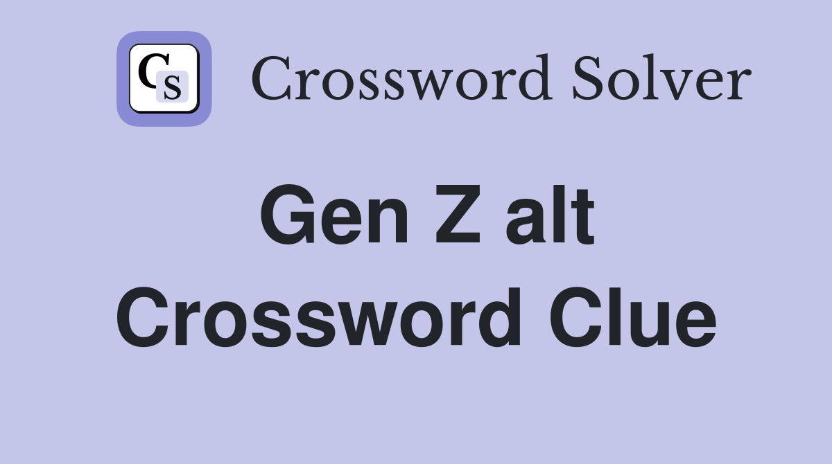 Gen Z alt. - Crossword Clue Answers - Crossword Solver
