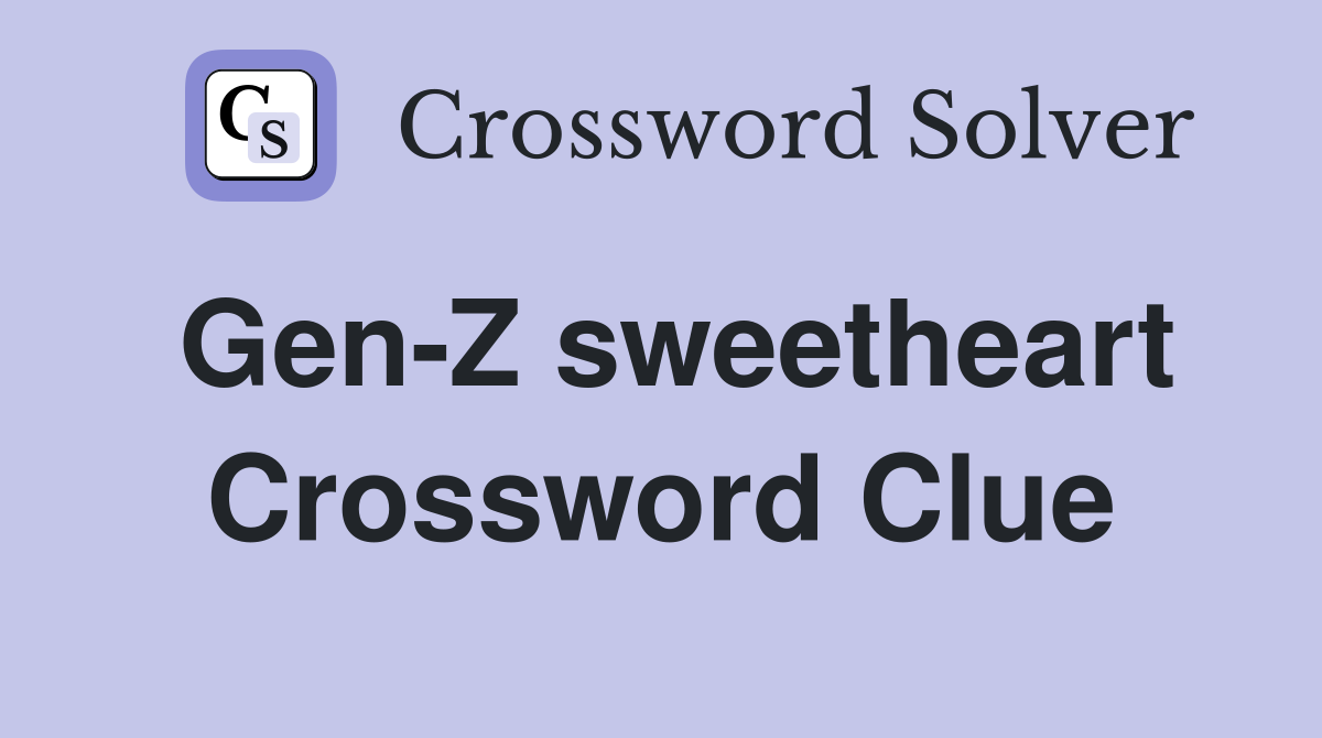 Gen-Z sweetheart Crossword Clue