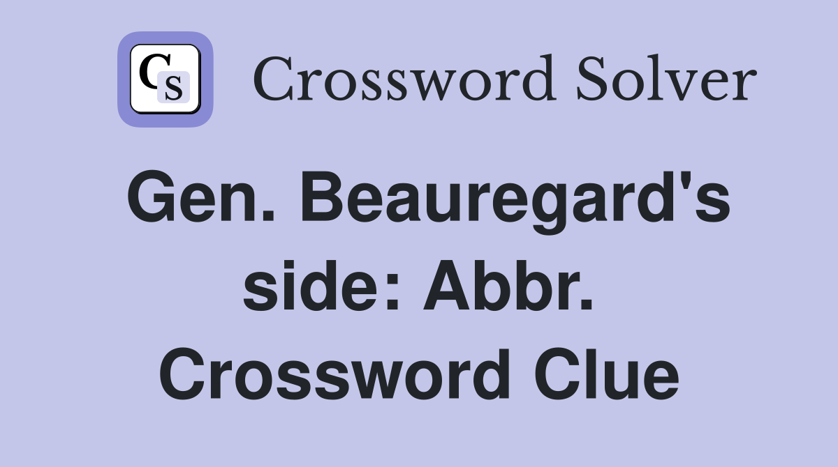 Gen. Beauregard's side: Abbr. Crossword Clue