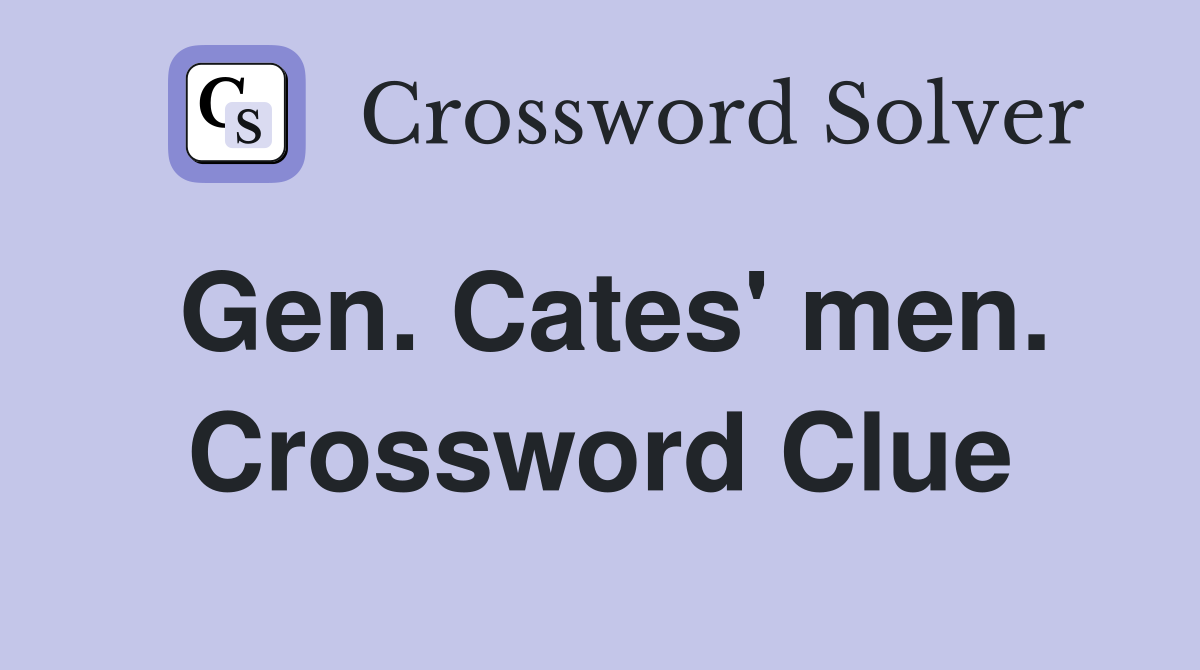 Gen. Cates' men. Crossword Clue