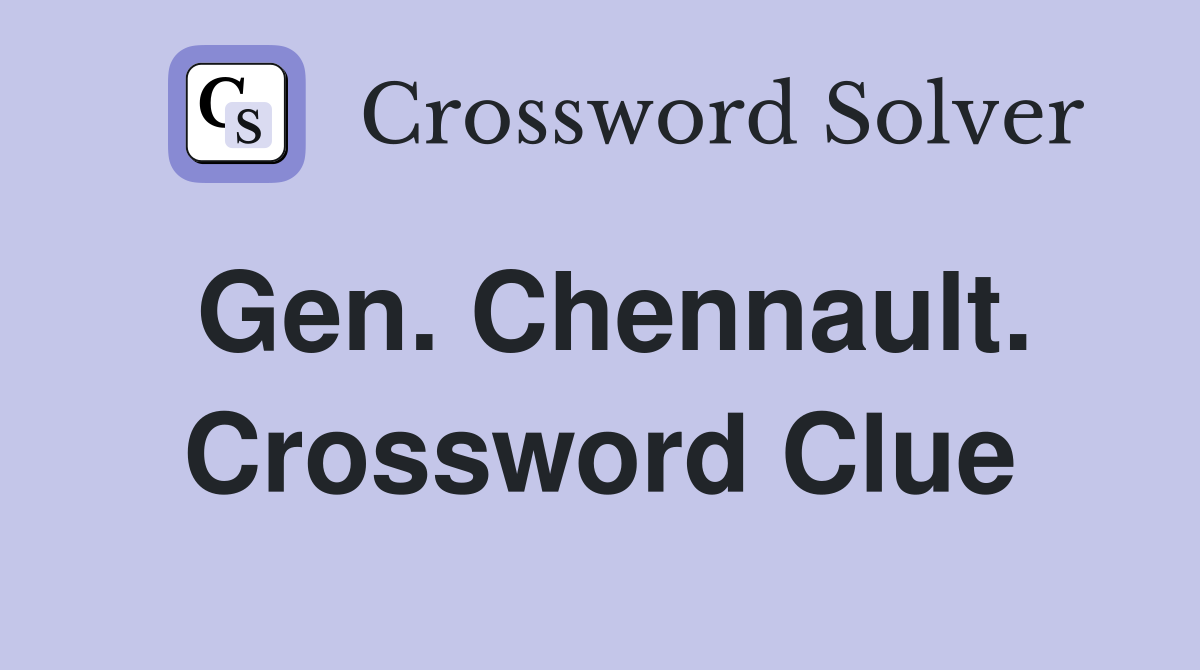 Gen. Chennault. Crossword Clue