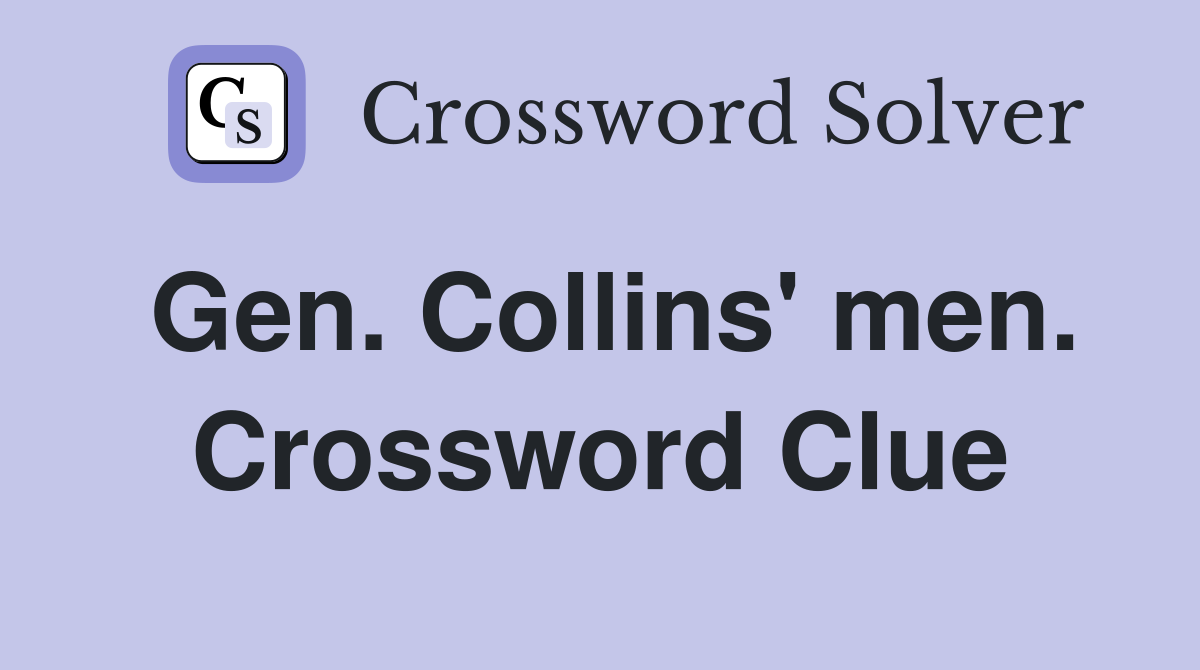 Gen. Collins' men. Crossword Clue