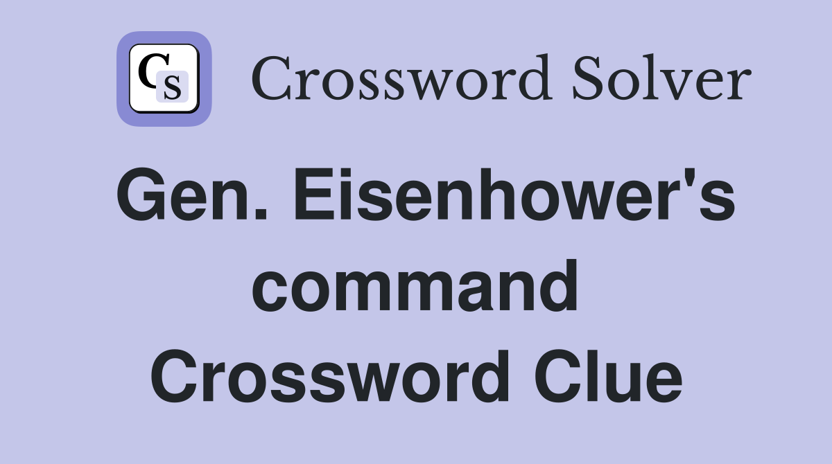 Gen. Eisenhower's command Crossword Clue