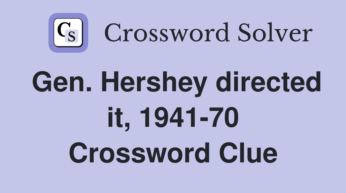 Gen. Hershey directed it, 1941-70 Crossword Clue