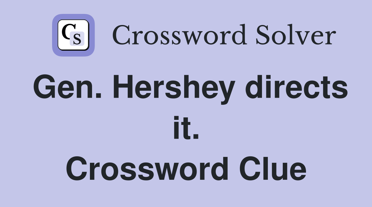 Gen. Hershey directs it. Crossword Clue