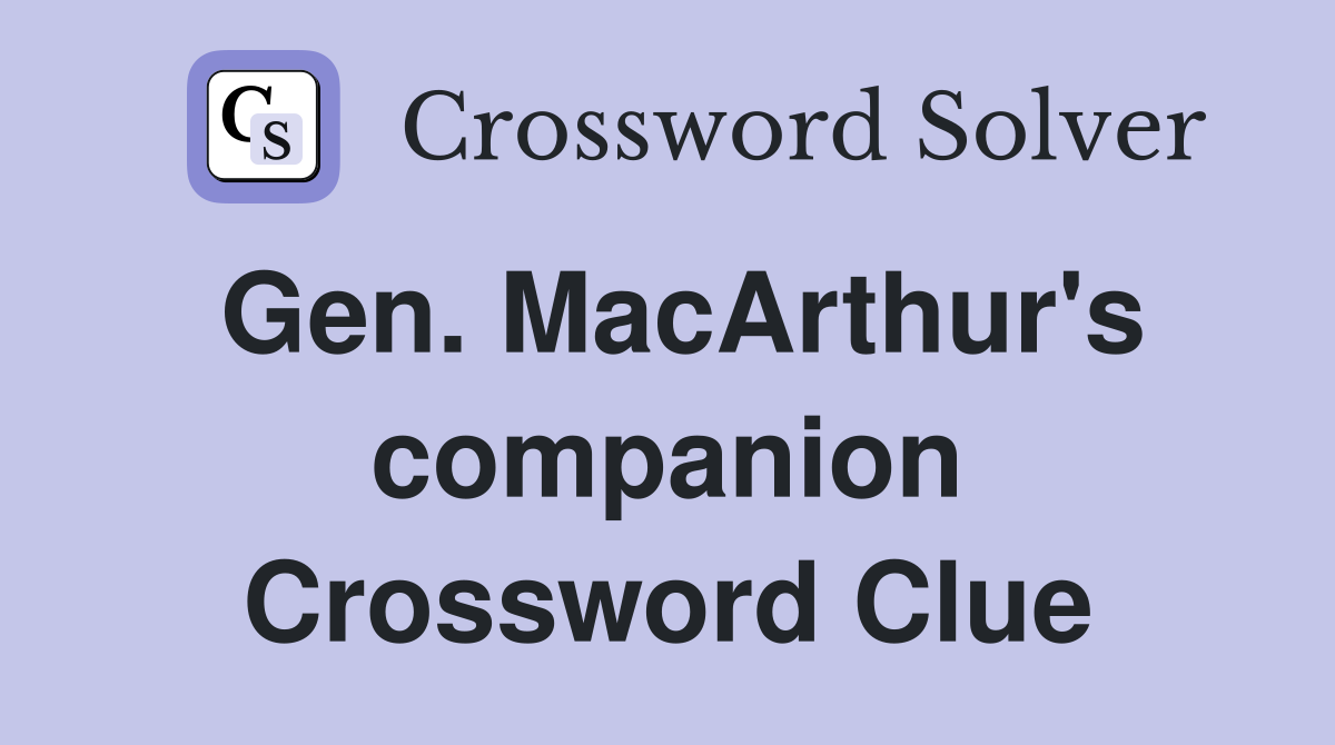 Gen. MacArthur's companion Crossword Clue