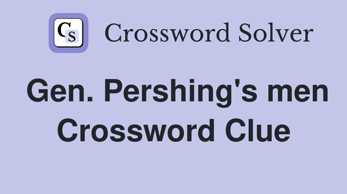 Gen. Pershing's men Crossword Clue