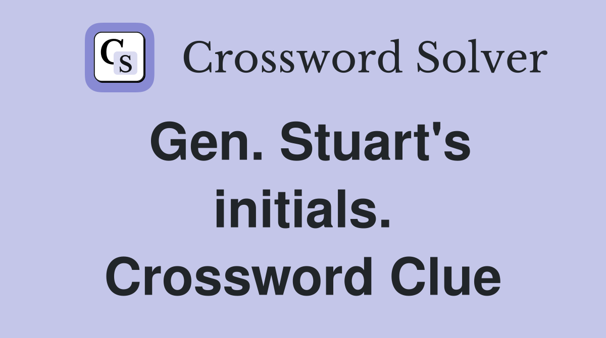 Gen. Stuart's initials. Crossword Clue