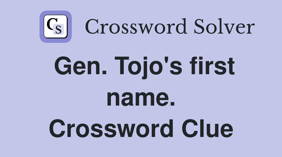 Gen. Tojo's first name. Crossword Clue