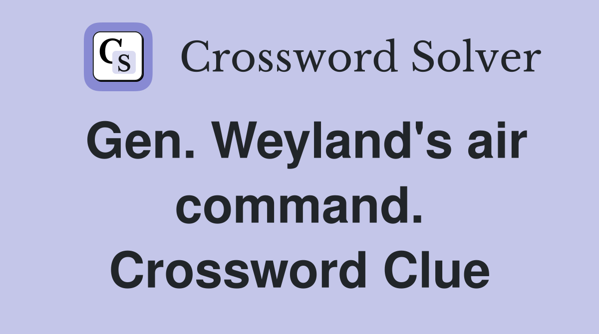 Gen. Weyland's air command. Crossword Clue