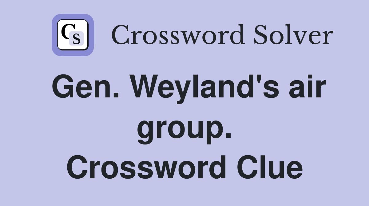 Gen. Weyland's air group. Crossword Clue