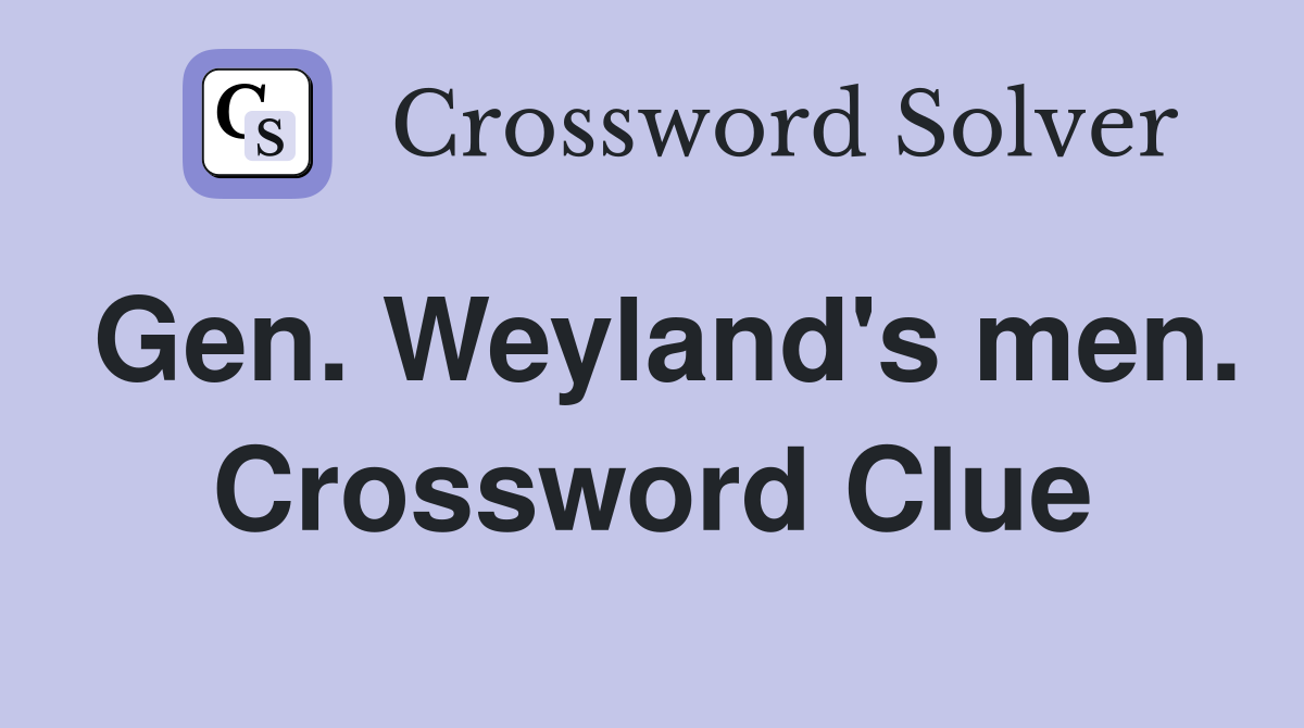 Gen. Weyland's men. Crossword Clue