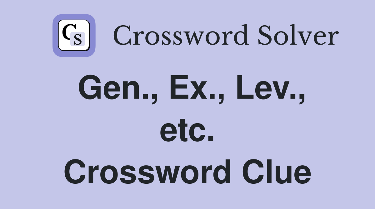 Gen., Ex., Lev., etc. Crossword Clue