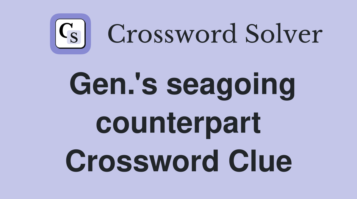 Gen.'s seagoing counterpart Crossword Clue