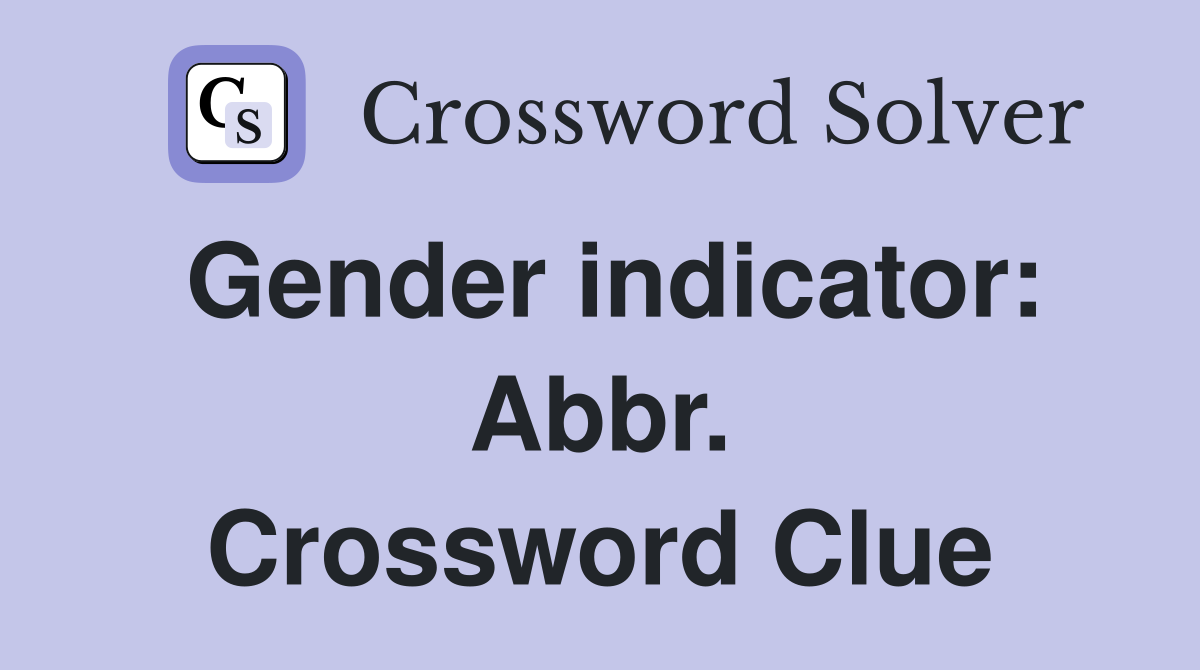 Gender indicator: Abbr. Crossword Clue