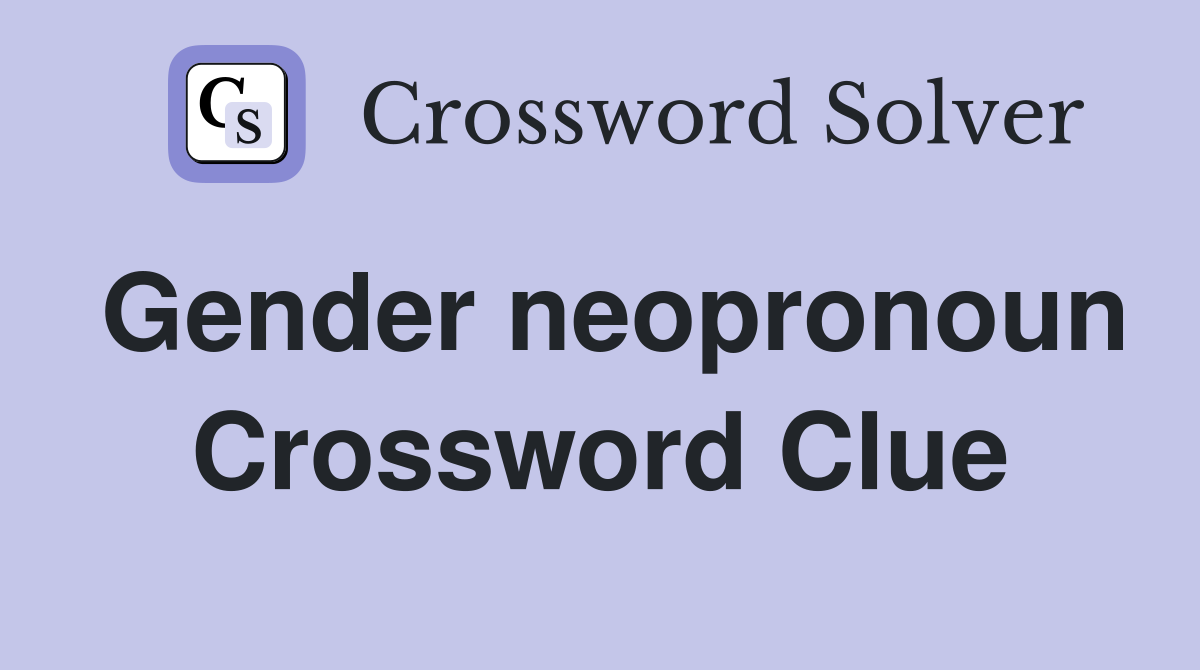 Gender neopronoun Crossword Clue