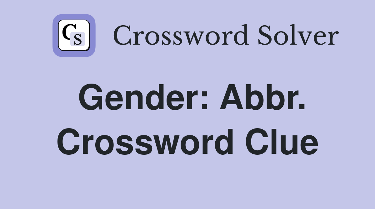 Gender: Abbr. Crossword Clue