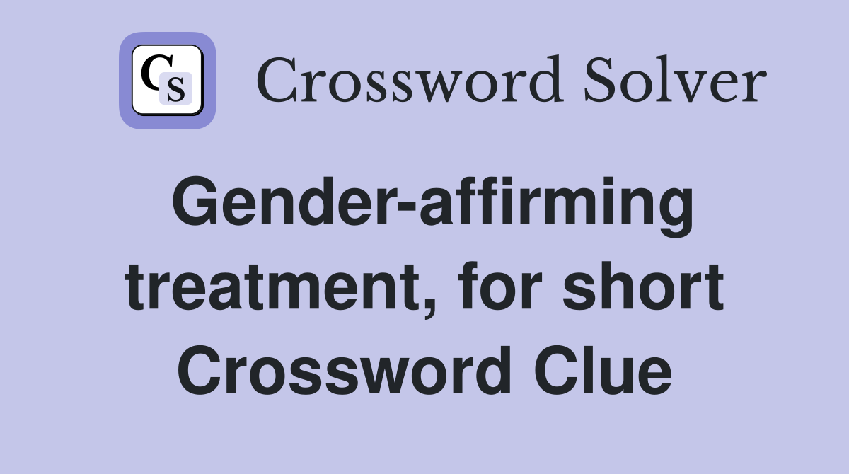 Gender-affirming treatment, for short Crossword Clue