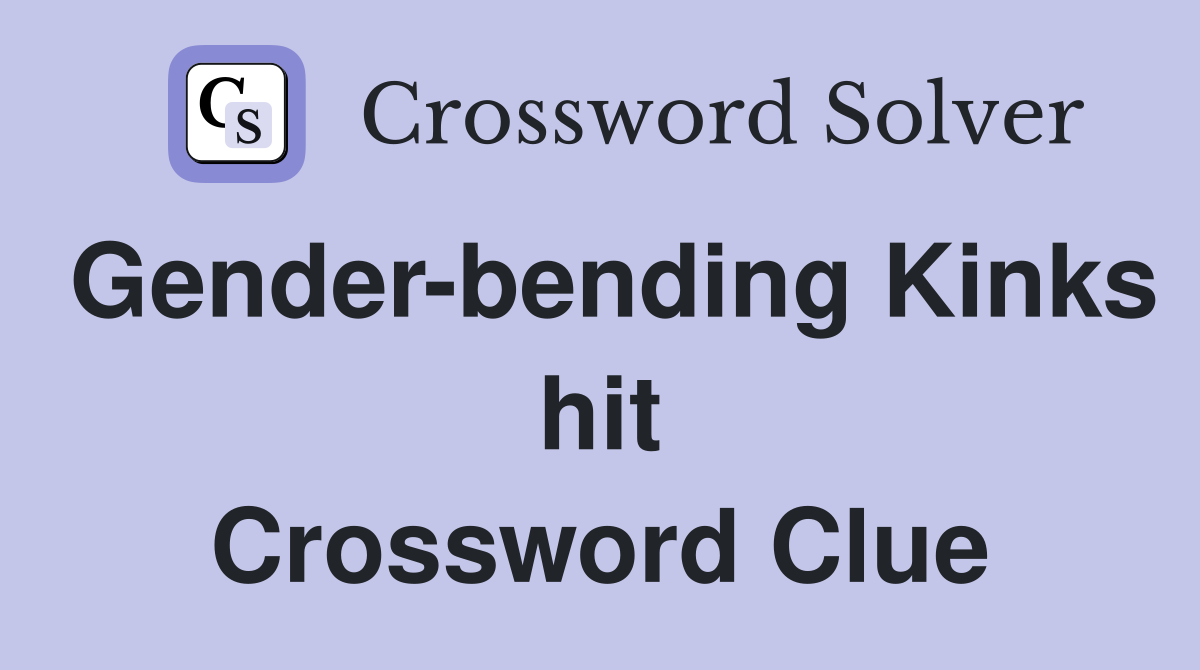 Gender-bending Kinks hit Crossword Clue