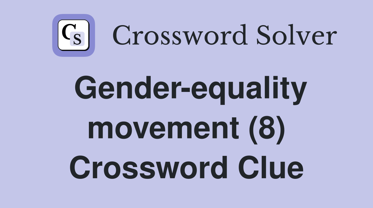 Gender-equality movement (8) Crossword Clue