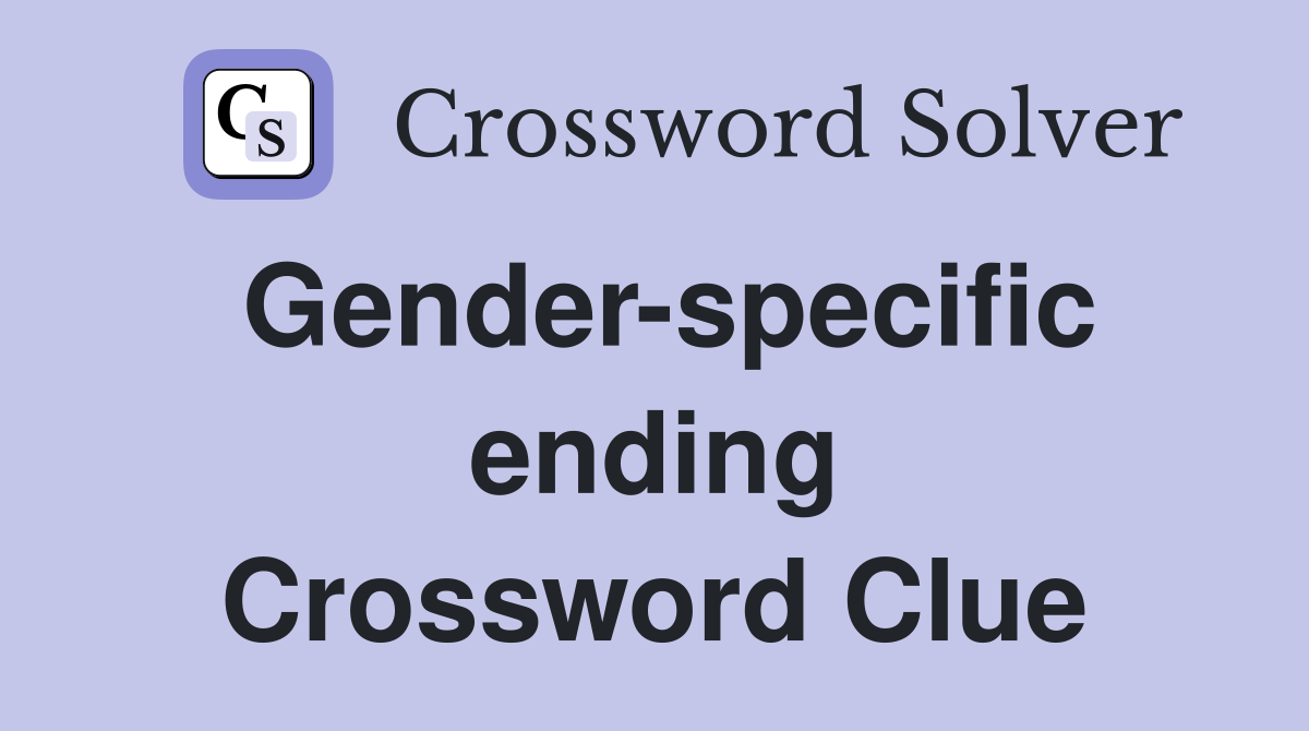 Gender-specific ending Crossword Clue