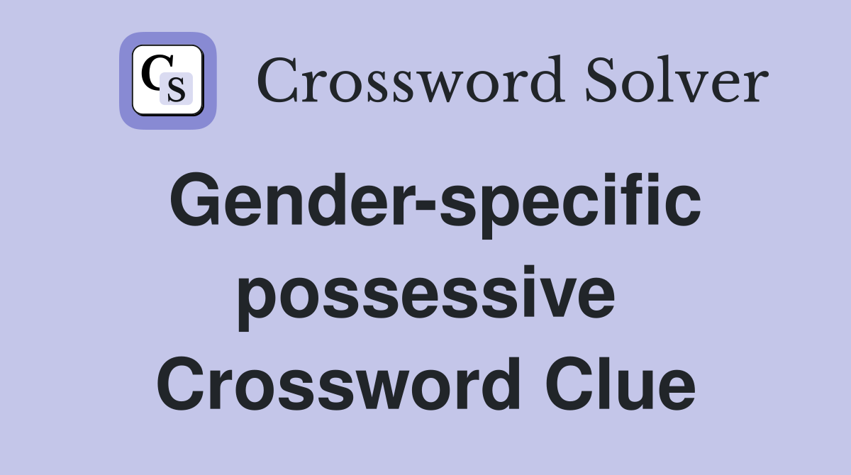 Gender-specific possessive Crossword Clue