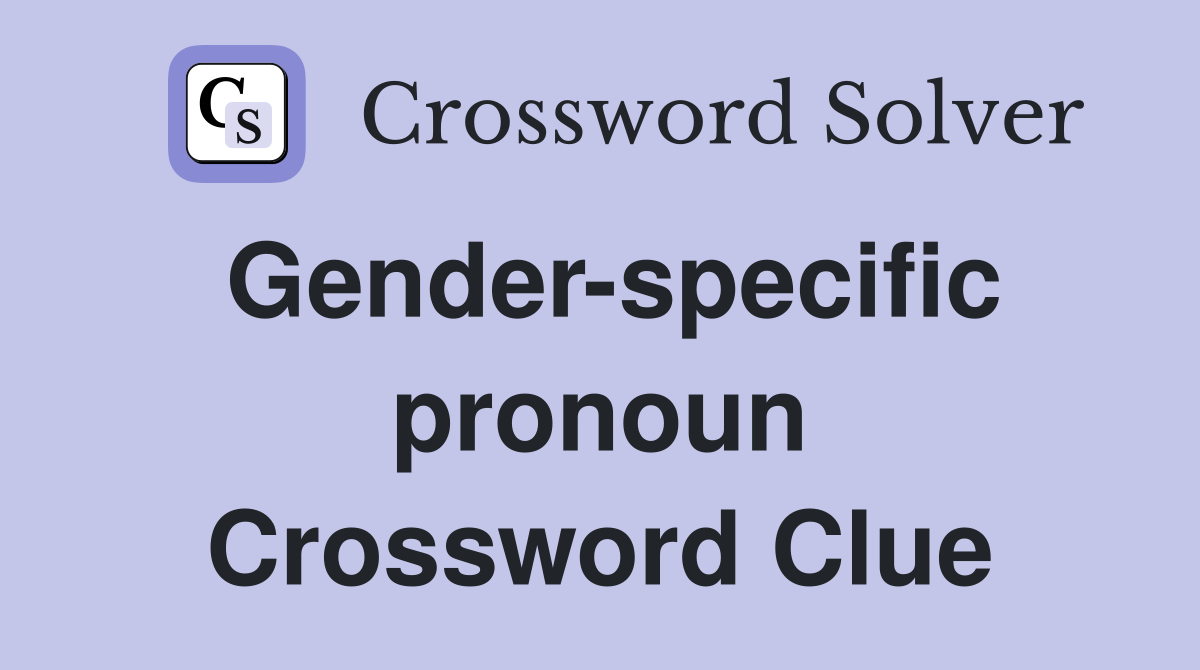 Gender-specific pronoun Crossword Clue