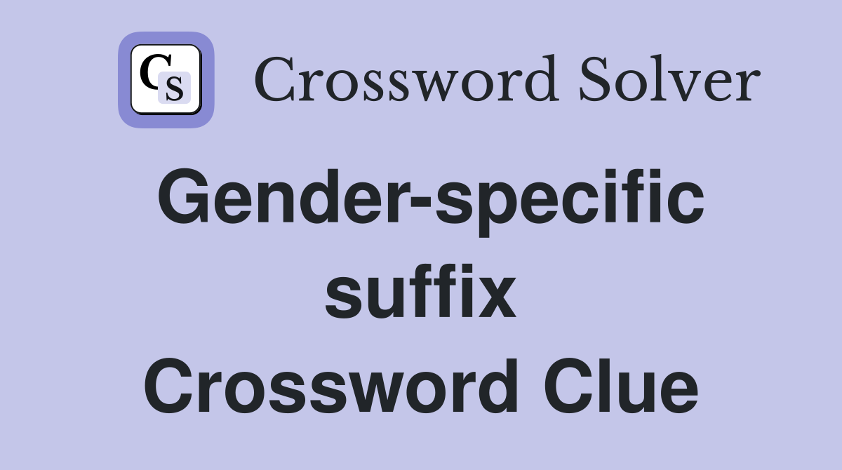 Gender-specific suffix Crossword Clue