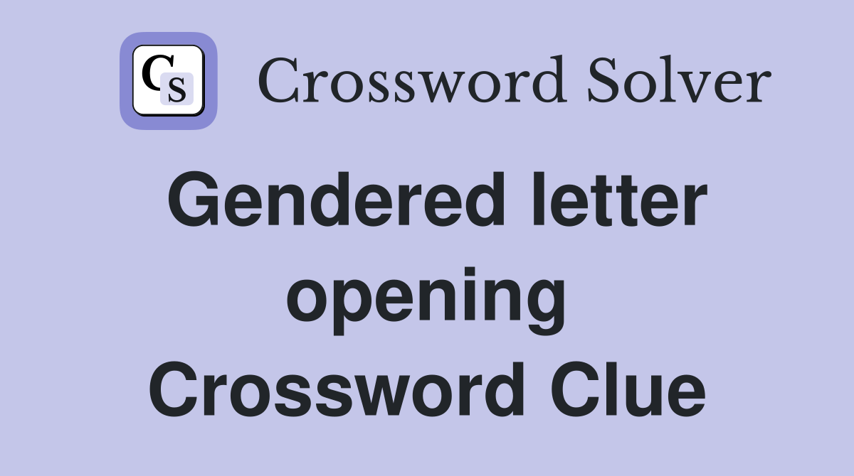 Gendered letter opening Crossword Clue
