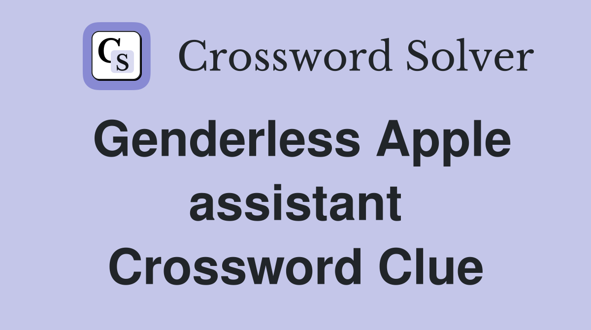 Genderless Apple assistant Crossword Clue