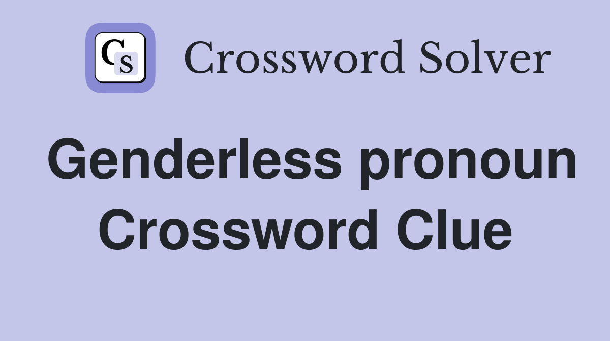 Genderless pronoun Crossword Clue