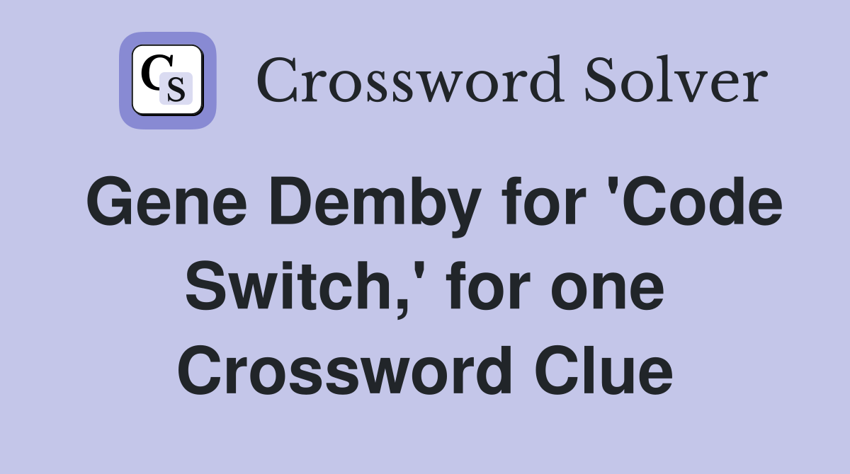 Gene Demby for 'Code Switch,' for one Crossword Clue