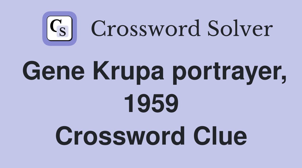 Gene Krupa portrayer, 1959 Crossword Clue