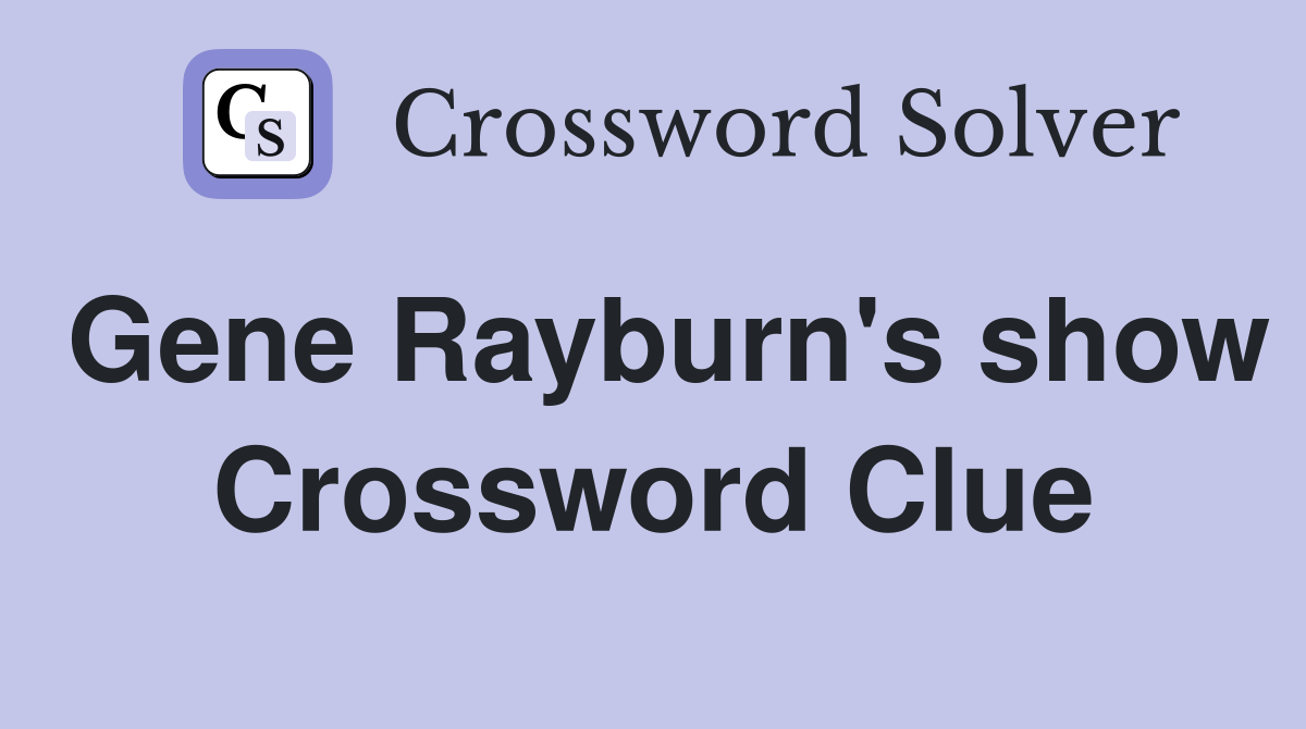 Gene Rayburn's show Crossword Clue