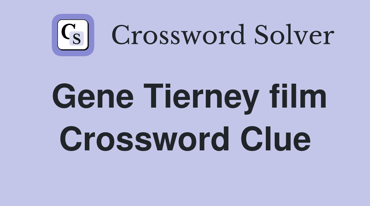 Gene Tierney film Crossword Clue