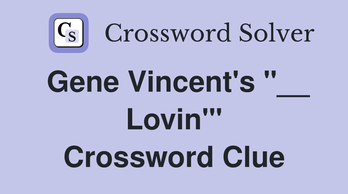 Gene Vincent's "__ Lovin'" Crossword Clue