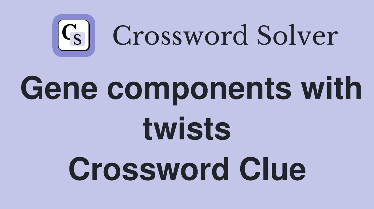Gene components with twists Crossword Clue