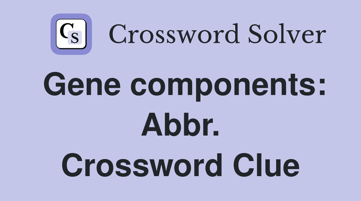 Gene components: Abbr. Crossword Clue