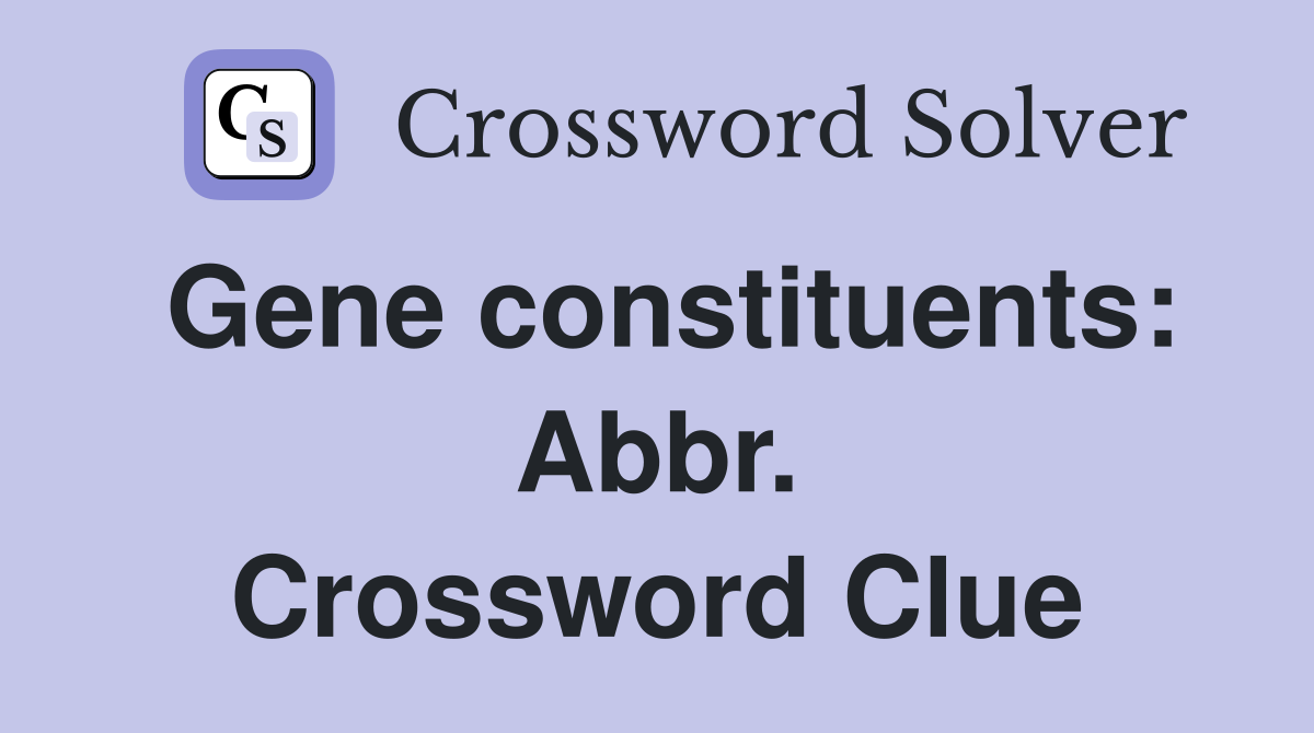 Gene constituents: Abbr. Crossword Clue