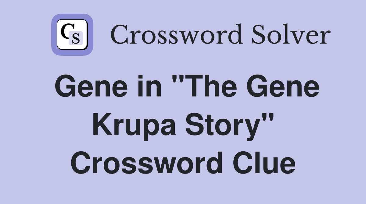 Gene in "The Gene Krupa Story" Crossword Clue