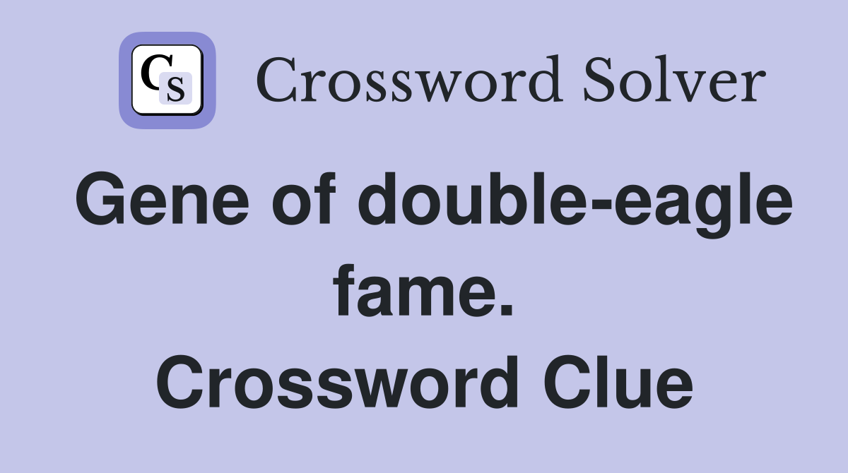Gene of double-eagle fame. Crossword Clue