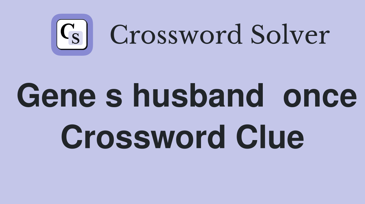 Gene s husband  once Crossword Clue