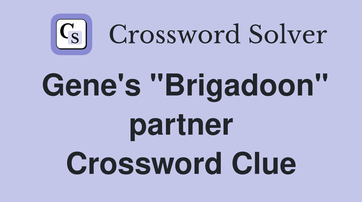 Gene's "Brigadoon" partner Crossword Clue