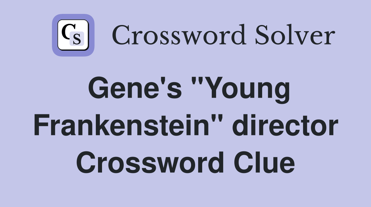 Gene's "Young Frankenstein" director Crossword Clue